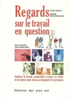 Couverture du produit · Regards sur le travail en questions: Analyser le travail, comprendre sa place, sa valeur et ses enjeux pour mieux accompagner l