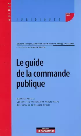Couverture du produit · Le guide de la commande publique.: Marchés publics- Contrats de partenariats publics-privés-Délégations de service public