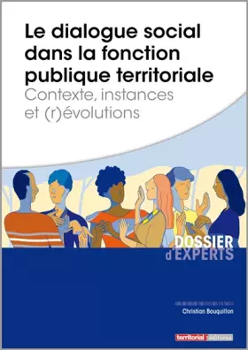 Couverture du produit · Le dialogue social dans la fonction publique territoriale - Contexte, instances et (r)évolutions