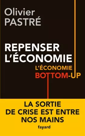 Couverture du produit · REPENSER L ECONOMIE L ECONOMIE BOTTOM UP: L'économie bottom-up