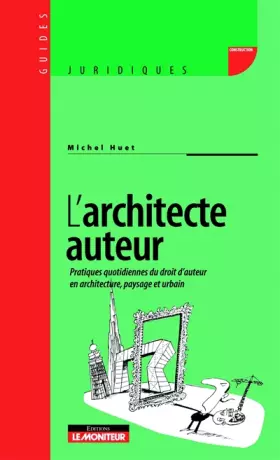 Couverture du produit · L'architecte auteur: Pratiques quotidiennes du droit d'auteur en architecture, paysage et urbain.