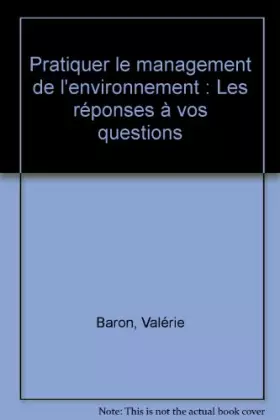 Couverture du produit · Pratiquer le management de l'environnement : Les réponses à vos questions