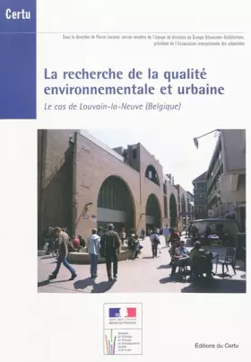 Couverture du produit · La recherche de la qualité environnementale et urbaine : Le cas de Louvain-la-Neuve (Belgique)