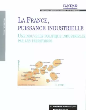 Couverture du produit · La France, puissance industrielle : Une nouvelle politique industrielle par les territoires