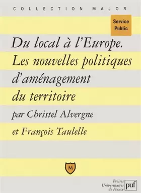 Couverture du produit · Du local à l'Europe : Les Nouvelles Politiques d'aménagement du territoire