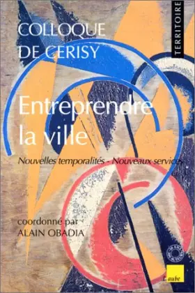 Couverture du produit · ENTREPRENDRE LA VILLE. Nouvelles temporalités, nouveaux services