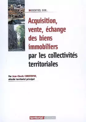Couverture du produit · Acquisition, vente, échange de biens immobiliers par les collectivités territoriales