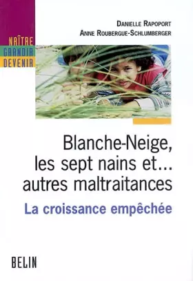 Couverture du produit · Blanche-Neige, les sept nains et... autres maltraitances. La croissance empêchée
