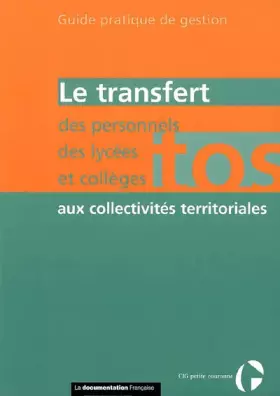 Couverture du produit · Le transfert des personnels TOS des lycées et collèges aux collectivités territoriales - Guide pratique de gestion