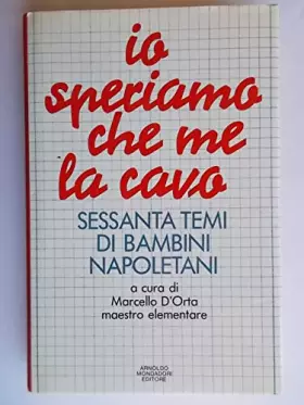 Couverture du produit · Io speriamo che me la cavo. Sessanta temi di bambini napoletani