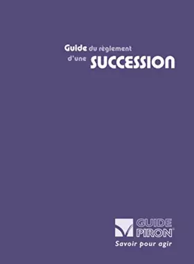 Couverture du produit · Guide du règlement d'une succession : Des premières formalités jusqu'à la déclaration de succession (Guide Piron)