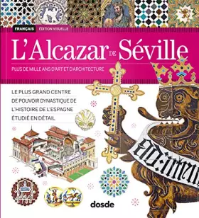 Couverture du produit · ED. VISUAL – ALCAZAR DE SEVILLA – (FRANCES): Más de mil años de arte y arquitectura (Serie Arquitectura)