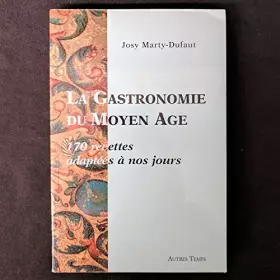 Couverture du produit · La gastronomie du Moyen Age : 170 recettes adaptées à nos jours