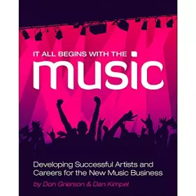Couverture du produit · It All Begins with the Music: Developing Successful Artists for the New Music Business