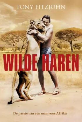 Couverture du produit · Wilde haren: de passie van een man voor Afrika