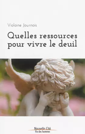 Couverture du produit · Quelles ressources pour vivre le deuil