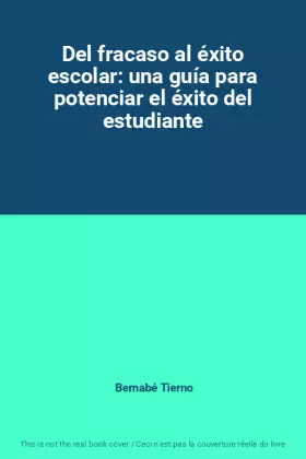Couverture du produit · Del fracaso al éxito escolar: una guía para potenciar el éxito del estudiante