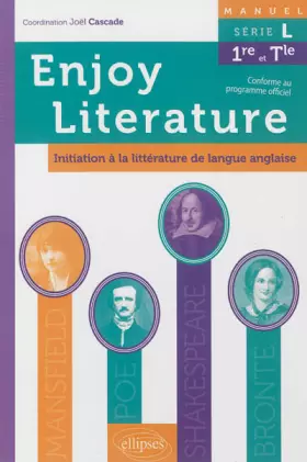 Couverture du produit · Enjoy Literature Initiation à la Littérature de Langue Anglaise Manuel Série L Première et Terminale