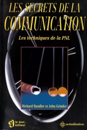 Couverture du produit · LES SECRETS DE LA COMMUNICATION . LES TECHNIQUES DE LA PNL