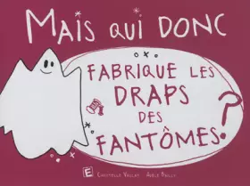Couverture du produit · Mais qui donc fabrique les draps des fantômes ?