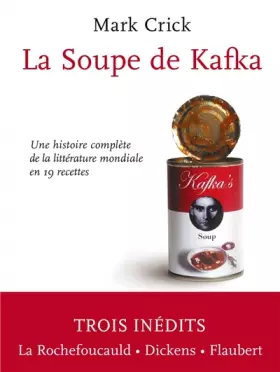 Couverture du produit · La soupe de Kafka : Une histoire complete de la litterature mondiale en 19 recettes