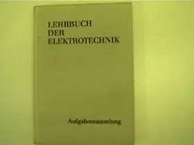 Couverture du produit · Lehrbuch der Elektrotechnik. Aufgabensammlung