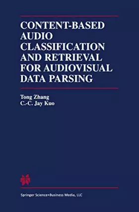Couverture du produit · Content-Based Audio Classification and Retrieval for Audiovisual Data Parsing (The Springer International Series in Engineering