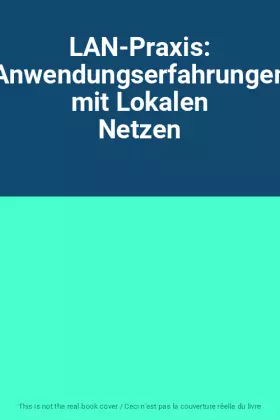 Couverture du produit · LAN-Praxis: Anwendungserfahrungen mit Lokalen Netzen