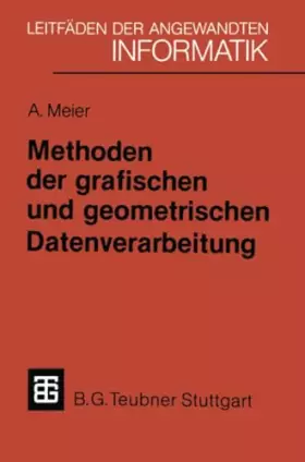 Couverture du produit · Methoden der grafischen und geometrischen Datenverarbeitung: Mit zahlr. Beisp. zu Datenstrukturen u. Algorithmen (XLeitfäden de