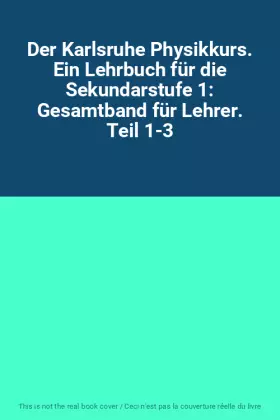 Couverture du produit · Der Karlsruhe Physikkurs. Ein Lehrbuch für die Sekundarstufe 1: Gesamtband für Lehrer. Teil 1-3