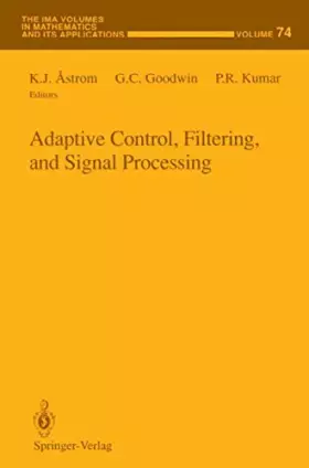 Couverture du produit · Adaptive Control, Filtering, and Signal Processing (The IMA Volumes in Mathematics and its Applications, 74)