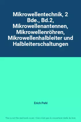 Couverture du produit · Mikrowellentechnik, 2 Bde., Bd.2, Mikrowellenantennen, Mikrowellenröhren, Mikrowellenhalbleiter und Halbleiterschaltungen