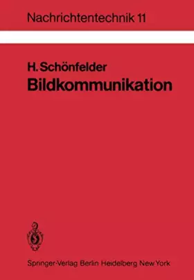 Couverture du produit · Bildkommunikation: Grundlagen und Technik der analogen und digitalen Übertragung von Fest- und Bewegtbildern (Nachrichtentechni