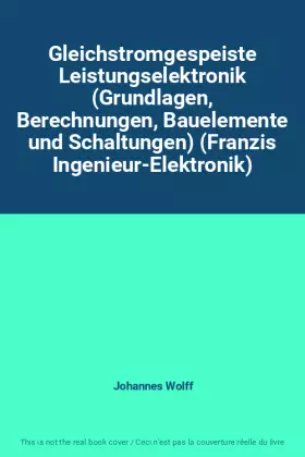 Couverture du produit · Gleichstromgespeiste Leistungselektronik (Grundlagen, Berechnungen, Bauelemente und Schaltungen) (Franzis Ingenieur-Elektronik)