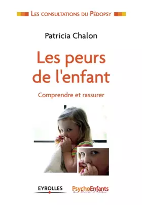 Couverture du produit · Les peurs de l'enfant: Comprendre et rassurer.