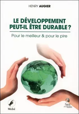 Couverture du produit · Le développement peut-il être durable ? Pour le meilleur & pour le pire