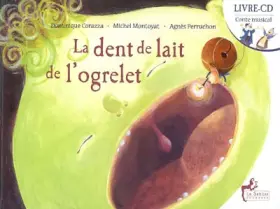 Couverture du produit · La dent de lait de l'ogrelet (1CD audio)