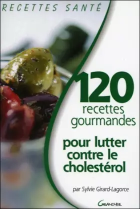 Couverture du produit · 120 RECETTES GOURMANDES POUR LUTTER CONTRE LE CHOLESTEROL