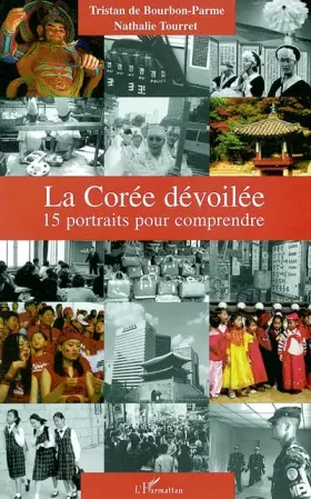 Couverture du produit · La Corée dévoilée: 15 portraits pour comprendre