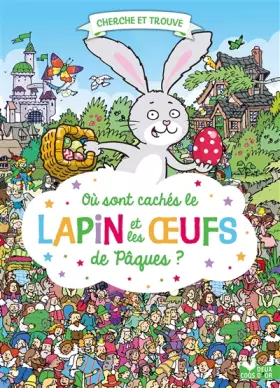Couverture du produit · Où sont cachés le Lapin et les Oeufs de Pâques ?
