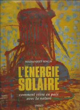 Couverture du produit · L'energie solaire Comment vivre en paix avec la nature