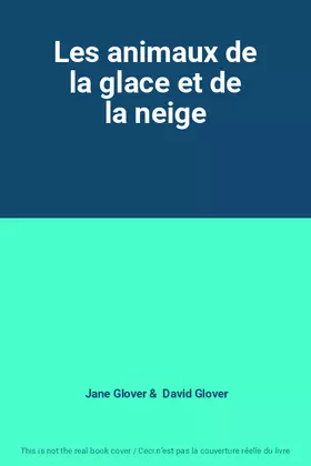 Couverture du produit · Les animaux de la glace et de la neige