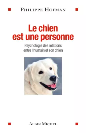 Couverture du produit · Le Chien est une personne: Psychologie des relations entre l'humain et son chien