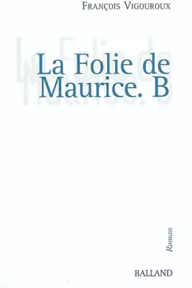 Couverture du produit · La Folie de Maurice B.