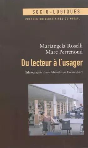 Couverture du produit · Du lecteur à l'usager : ethnographie d'une bibliothèque universitaire