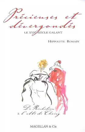 Couverture du produit · Précieuses et dévergondés: Le XVIIe siècle galant, de Richelieu à l'abbé de Choisy