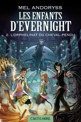 Couverture du produit · Les Enfants d'Evernight T2 L'Orphelinat du Cheval-pendu