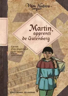 Couverture du produit · Martin, apprenti de Gutenberg: Carnet de voyage d'un imprimeur, 1467-1468