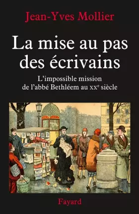 Couverture du produit · La mise au pas des écrivains: L'impossible mission de l'abbé Bethléem au XXe siècle