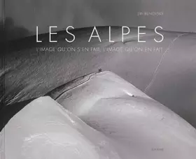 Couverture du produit · Les Alpes : L'image qu'on s'en fait, l'image qu'on en fait